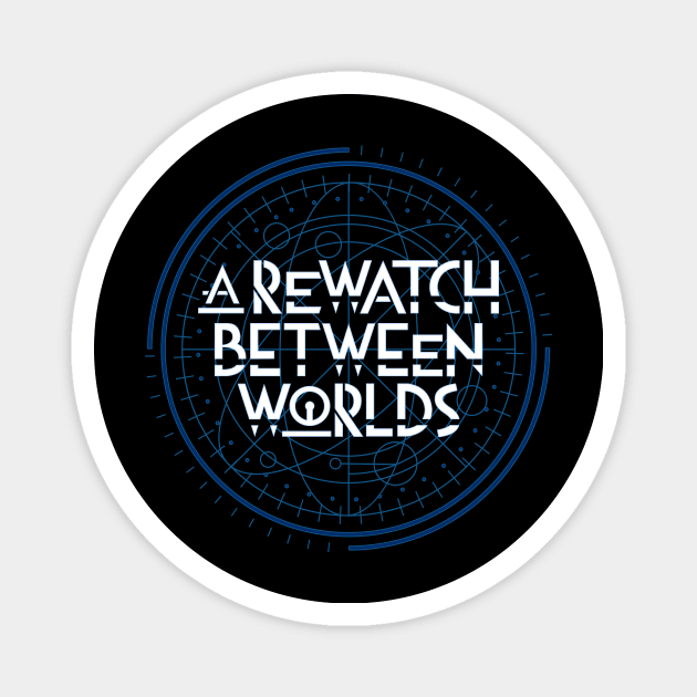 A Rewatch Between Worlds Magnet by AhchToRadio